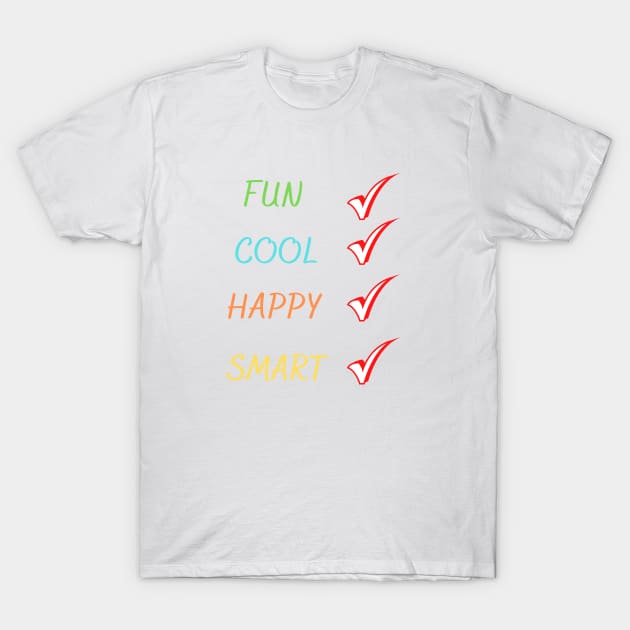 Fun Cool Happy Smart T-Shirt by safecommunities